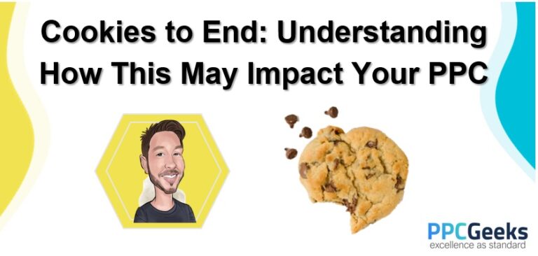 Cookies to End: Impact on Your PPC Campaigns